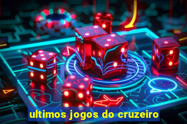 ultimos jogos do cruzeiro